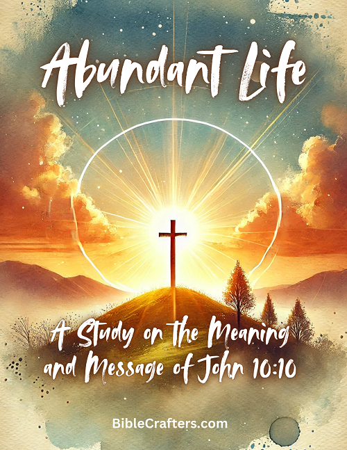 The Abundant Life - A Study on the Meaning and Message of John 10:10