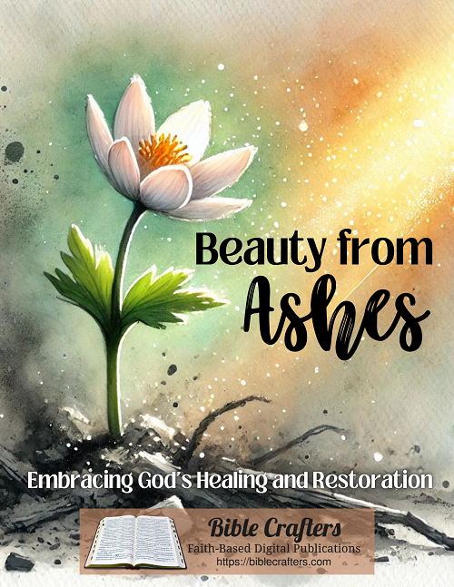 Beauty from Ashes Bible Study